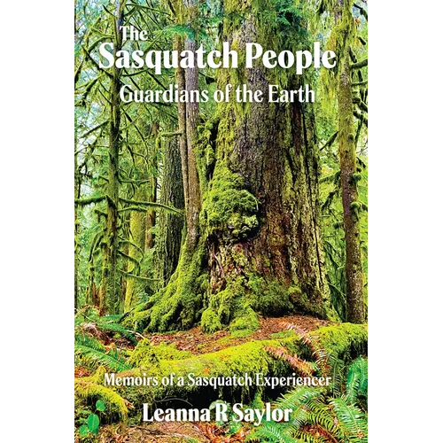 The Sasquatch People: Guardians of the Earth