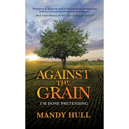 Against the Grain: I'm Done Pretending