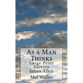 As a Man Thinks: Large Print Edition