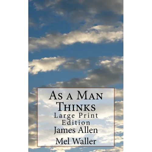 As a Man Thinks: Large Print Edition - Paperback