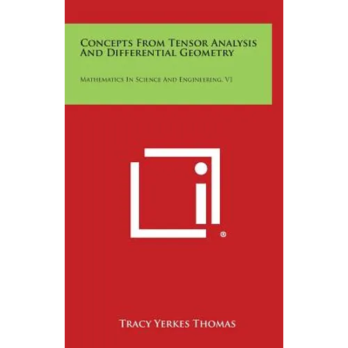 Concepts from Tensor Analysis and Differential Geometry: Mathematics in Science and Engineering, V1