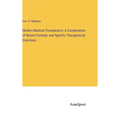 Modern Medical Therapeutics: A Compendium of Recent Formule, and Specific Therapeutical Directions