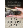 For The Love of Cats: A Modern Cat Lady's Journey into Cat Parenthood and Entrepreneurship