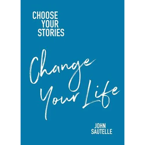 Choose Your Stories, Change Your Life