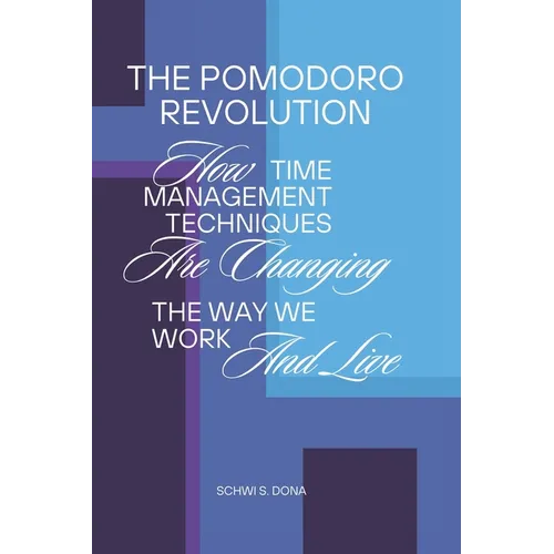 The Pomodoro Revolution: How Time Management Techniques Are Changing the Way We Work and Live