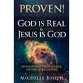 PROVEN! God is Real & Jesus is God: New Evidence From Science, History & Philosophy