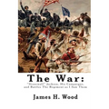 The War: "Stonewall" Jackson, His Campaigns, and Battles The Regiment as I Saw Them