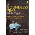 A Boundless Fear Gripped Me: How the Other Half Lived in the Pandemic's Shadow