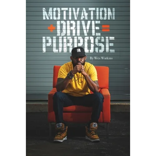 Motivation + Drive = Purpose
