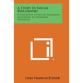 A Study in Social Philosophy: A Philosophy of Social Leadership According to Thomistic Principles