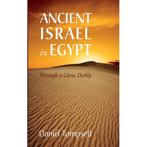 Ancient Israel in Egypt: Through a Glass, Darkly