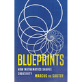 Blueprints: How Mathematics Shapes Creativity
