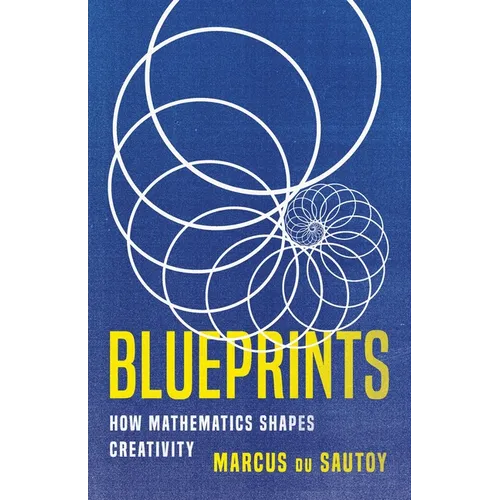 Blueprints: How Mathematics Shapes Creativity