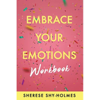 Embrace Your Emotions Workbook