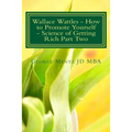 Wallace Wattles - How to Promote Yourself - Science of Getting Rich Part Two: The Secret Last Book - Science of Getting Rich Part Two