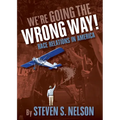 We're Going the Wrong Way!: Race Relations in America
