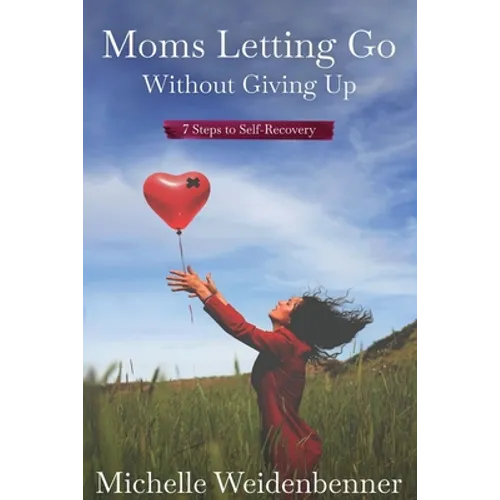 Moms Letting Go Without Giving Up