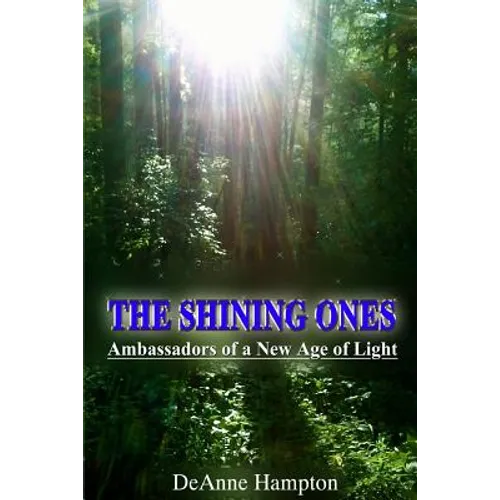 The Shining Ones Ambassadors of a New Age of Light