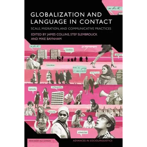 Globalization and Language in Contact: Scale, Migration, and Communicative Practices