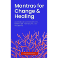 Mantras for Change & Healing: Leveraging Neuroplasticity & Repetition for Health and Wellbeing