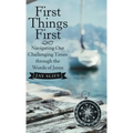 First Things First: Navigating Our Challenging Times Through the Words of Jesus