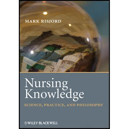 Nursing Knowledge: Science, Practice, and Philosophy