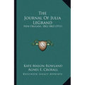 The Journal Of Julia LeGrand: New Orleans, 1862-1863 (1911)