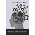 Symbolism in Psychoanalysis - A Classic Article on the Psychology of Symbolism