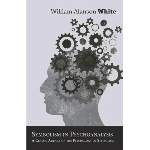 Symbolism in Psychoanalysis - A Classic Article on the Psychology of Symbolism