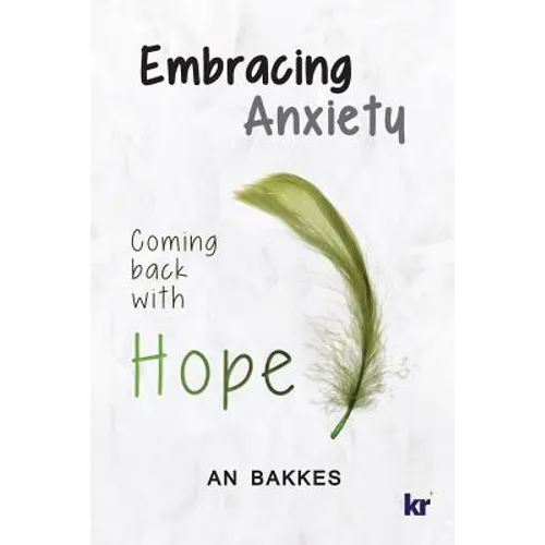 Embracing Anxiety: Coming back with hope