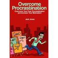 Overcome Procrastination: Overcome Procrastination: Overcome Your Fear, Procrastination and Increase Your Motivation
