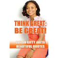 Think Great, Be Great!: (Beautiful Quotes, Volume 1)