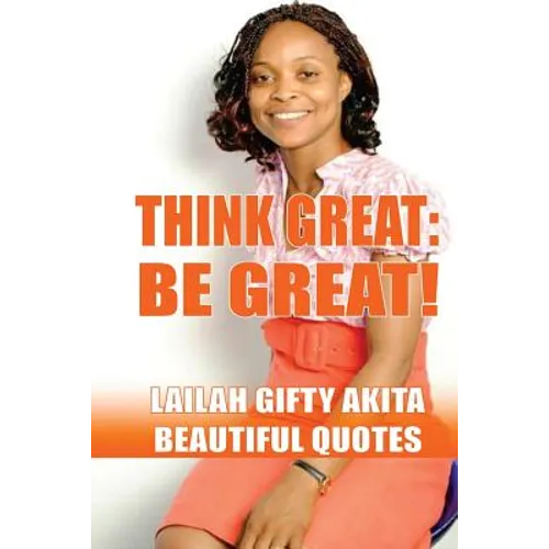 Think Great, Be Great!: (Beautiful Quotes, Volume 1)