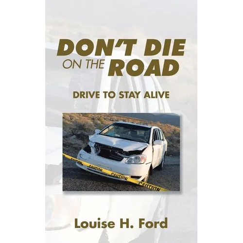 Don't Die on the Road: Drive to Stay Alive