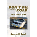 Don't Die on the Road: Drive to Stay Alive