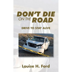 Don't Die on the Road: Drive to Stay Alive - Paperback