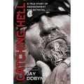 Catching Hell: A True Story of Abandonment and Betrayal