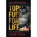 Top Fuel For Life: Life Lessons From A Crew Chief