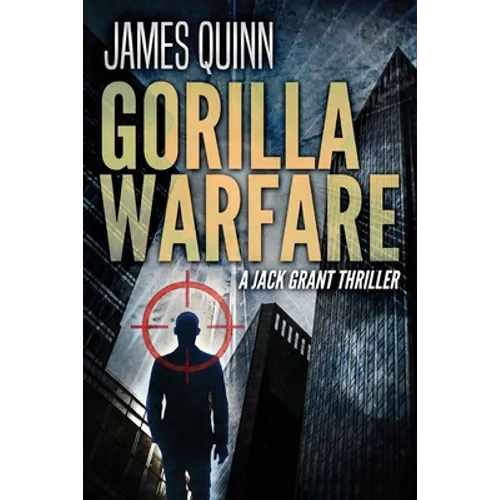 Gorilla Warfare: A Jack Grant Thriller