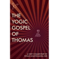 The Yogic Gospel of Thomas: A New Commentary