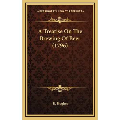 A Treatise On The Brewing Of Beer (1796)