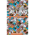 No Higher Calling: Shepherding God's People According to Paul