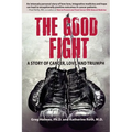 The Good Fight: A Story of Cancer, Love, and Triumph