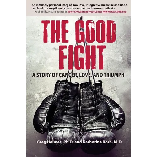 The Good Fight: A Story of Cancer, Love, and Triumph