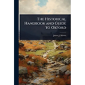 The Historical Handbook and Guide to Oxford