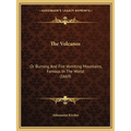 The Volcanos: Or Burning And Fire Vomiting Mountains, Famous In The World (1669)