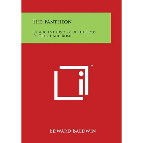 The Pantheon: Or Ancient History of the Gods of Greece and Rome