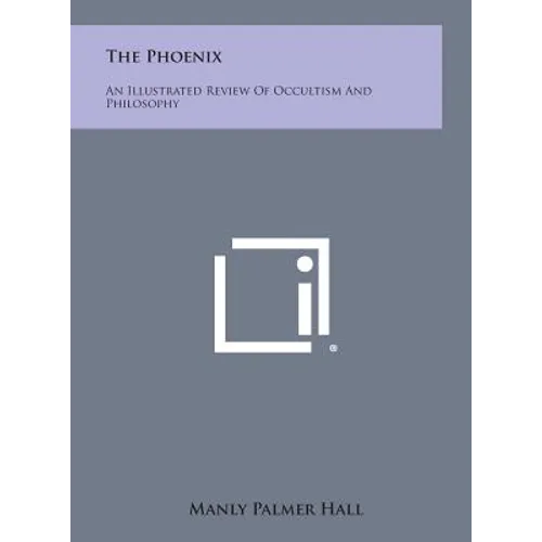 The Phoenix: An Illustrated Review of Occultism and Philosophy