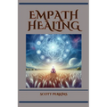 Empath Healing: A Guide to Navigating Empathic Sensitivity and Cultivating Emotional Wellness (2024)