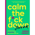 Calm the F*ck Down Journal: Practical Ways to Stop Worrying and Take Control of Your Life